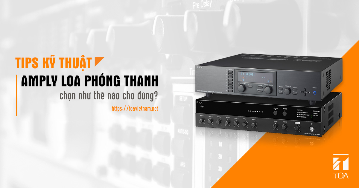Amply loa phóng thanh chọn như thế nào cho đúng?