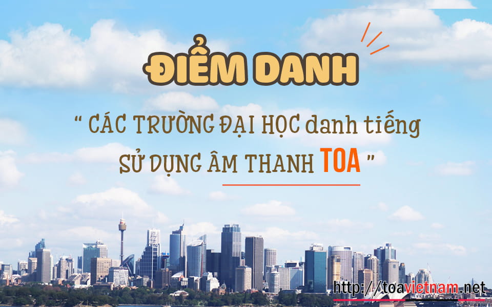 Điểm danh một số trường đại học đang sử dụng sản phẩm TOA