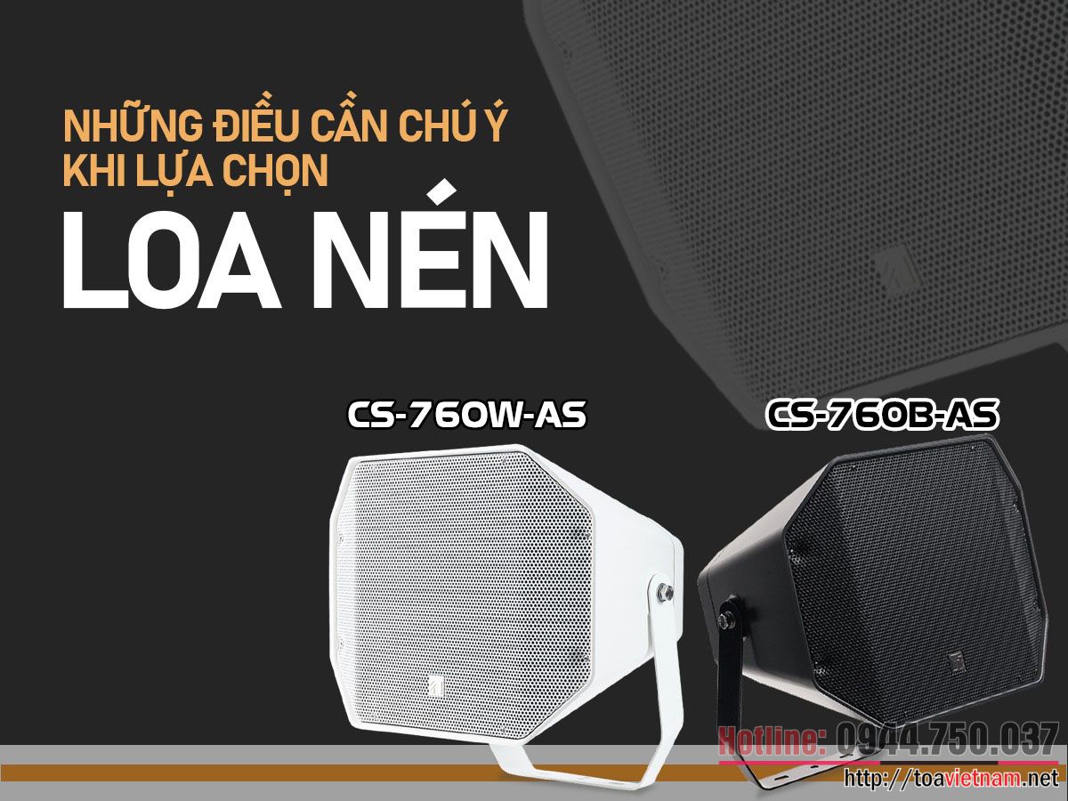 Lý do nên chọn loa nén CS-760B-AS và CS-760W-AS cho phát nhạc, thông báo